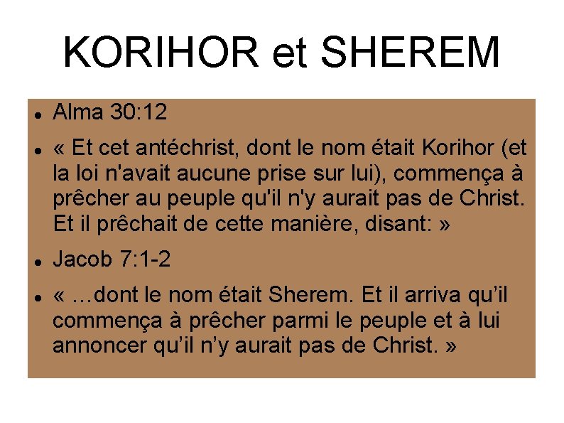 KORIHOR et SHEREM Alma 30: 12 « Et cet antéchrist, dont le nom était