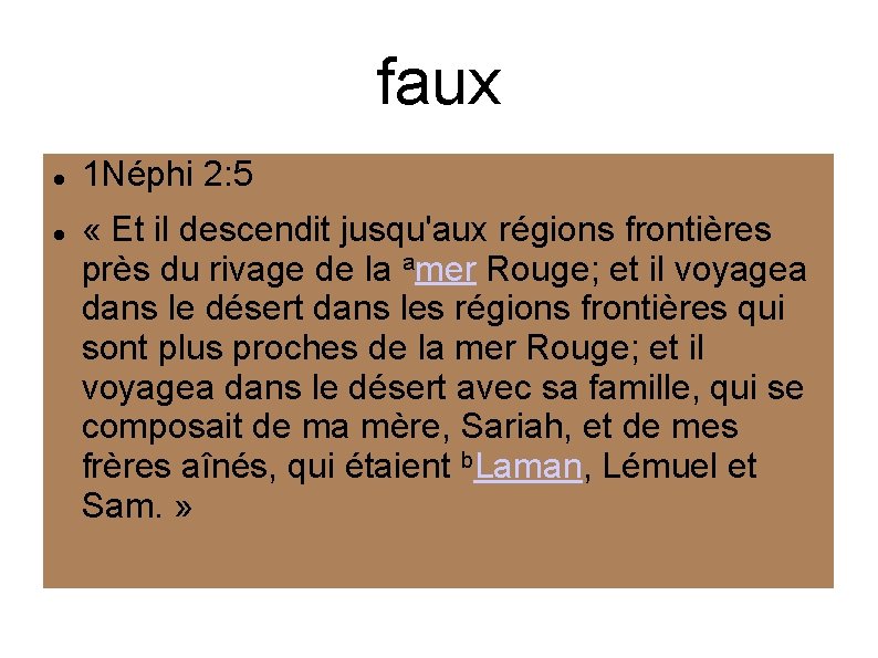 faux 1 Néphi 2: 5 « Et il descendit jusqu'aux régions frontières près du