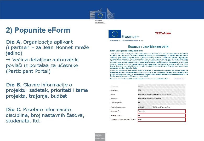 2) Popunite e. Form Dio A. Organizacija aplikant (i partneri – za Jean Monnet