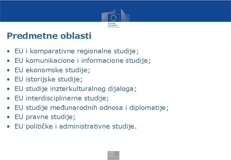 Predmetne oblasti • • • EU EU EU i komparativne regionalne studije; komunikacione i