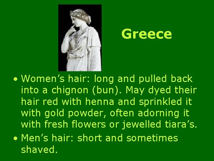 Greece • Women’s hair: long and pulled back into a chignon (bun). May dyed