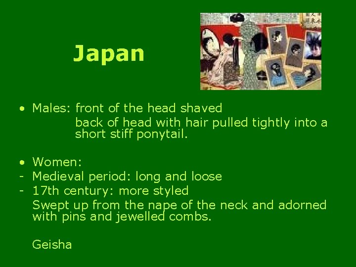 Japan • Males: front of the head shaved back of head with hair pulled