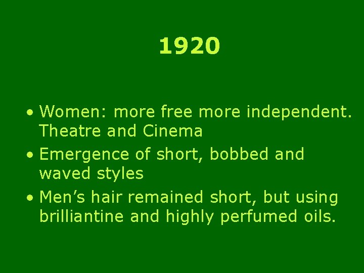 1920 • Women: more free more independent. Theatre and Cinema • Emergence of short,