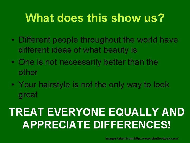 What does this show us? • Different people throughout the world have different ideas