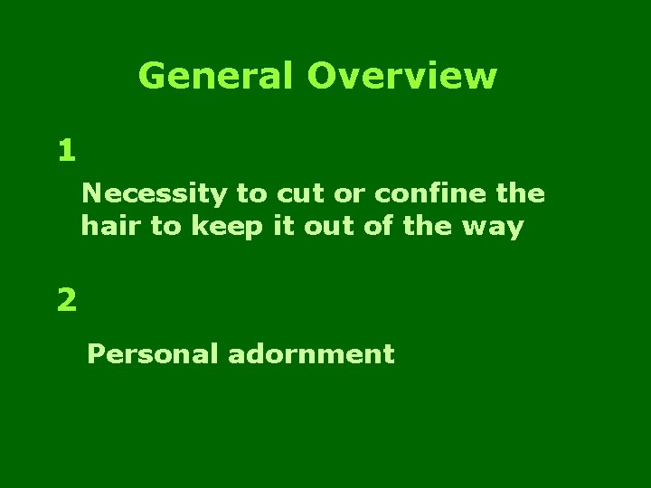 General Overview 1 Necessity to cut or confine the hair to keep it out