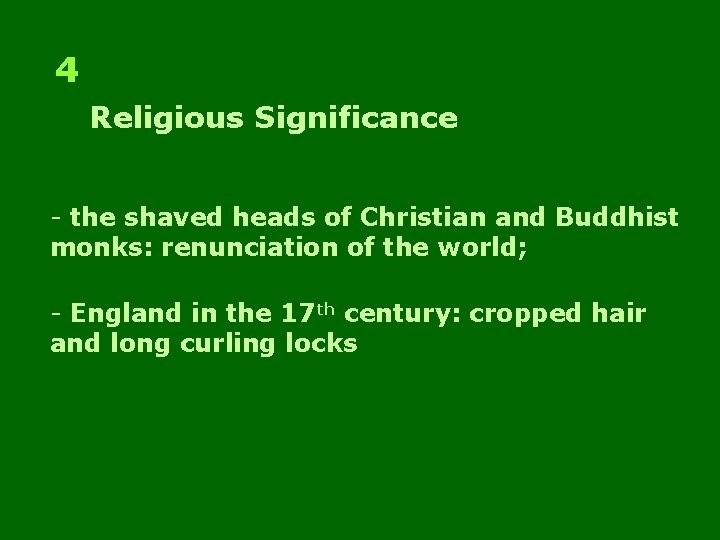 4 Religious Significance - the shaved heads of Christian and Buddhist monks: renunciation of
