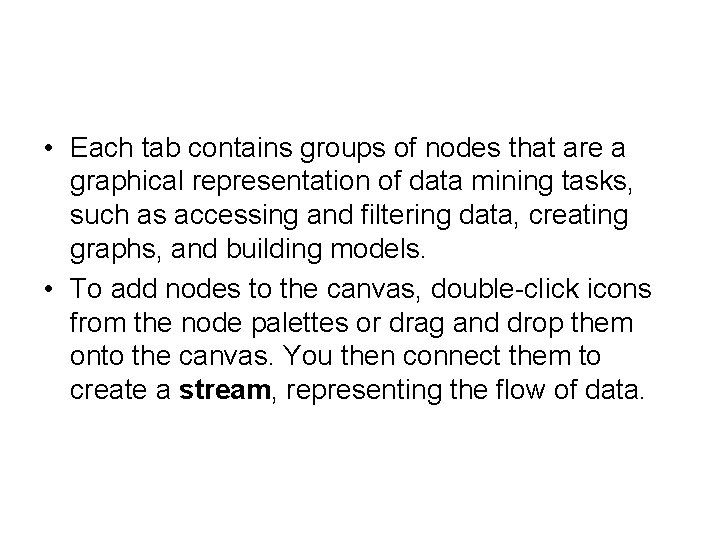  • Each tab contains groups of nodes that are a graphical representation of