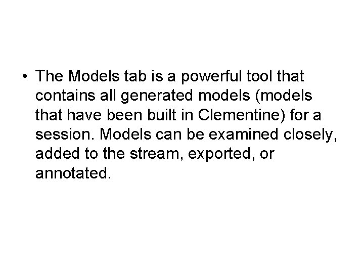  • The Models tab is a powerful tool that contains all generated models