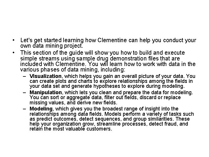  • Let's get started learning how Clementine can help you conduct your own