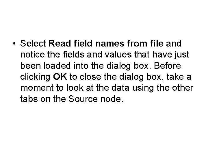  • Select Read field names from file and notice the fields and values