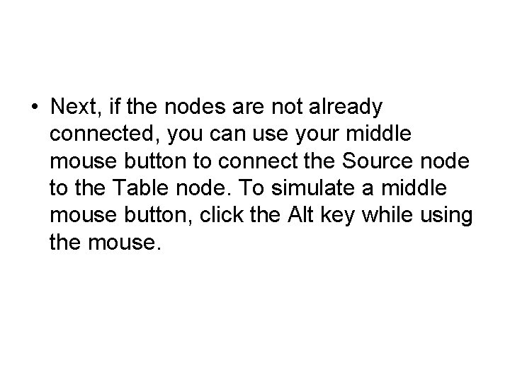  • Next, if the nodes are not already connected, you can use your
