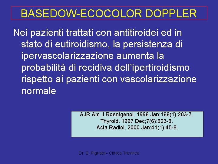 BASEDOW-ECOCOLOR DOPPLER Nei pazienti trattati con antitiroidei ed in stato di eutiroidismo, la persistenza