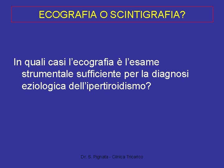 ECOGRAFIA O SCINTIGRAFIA? In quali casi l’ecografia è l’esame strumentale sufficiente per la diagnosi