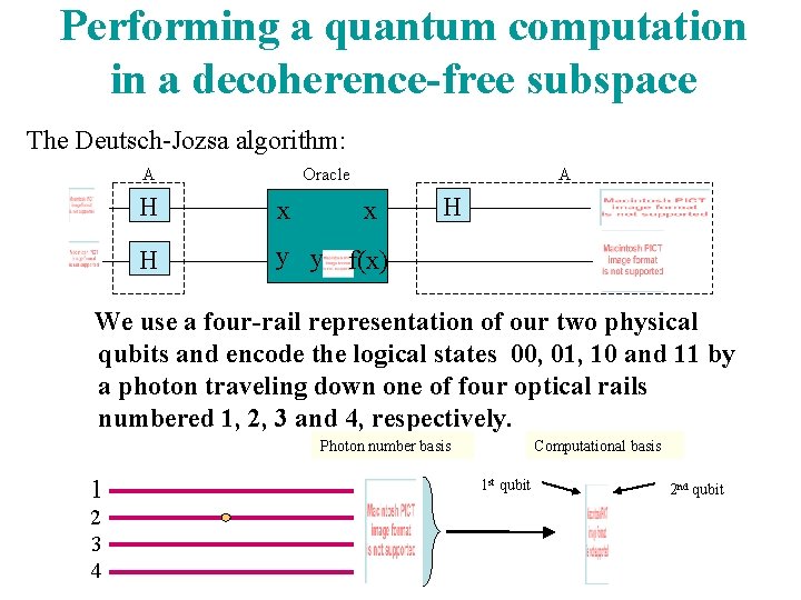 Performing a quantum computation in a decoherence-free subspace The Deutsch-Jozsa algorithm: A Oracle A