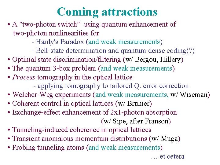 Coming attractions • A "two-photon switch": using quantum enhancement of two-photon nonlinearities for -
