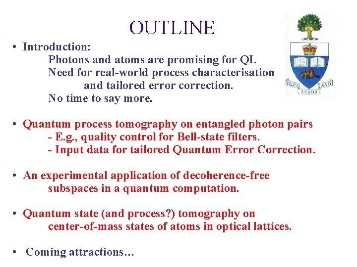 OUTLINE • Introduction: Photons and atoms are promising for QI. Need for real-world process