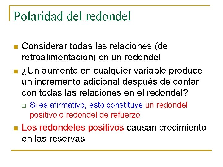 Polaridad del redondel n n Considerar todas las relaciones (de retroalimentación) en un redondel