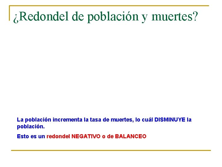 ¿Redondel de población y muertes? La población incrementa la tasa de muertes, lo cuál