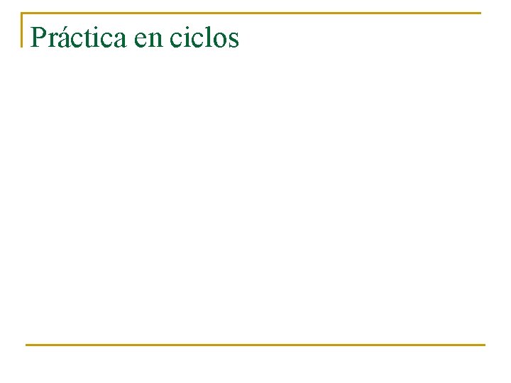 Práctica en ciclos 