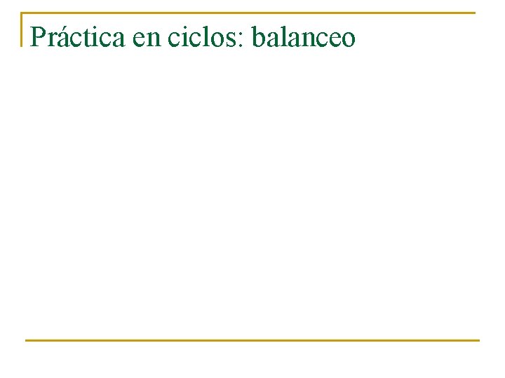 Práctica en ciclos: balanceo 
