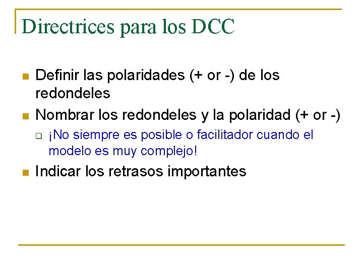Directrices para los DCC n n Definir las polaridades (+ or -) de los