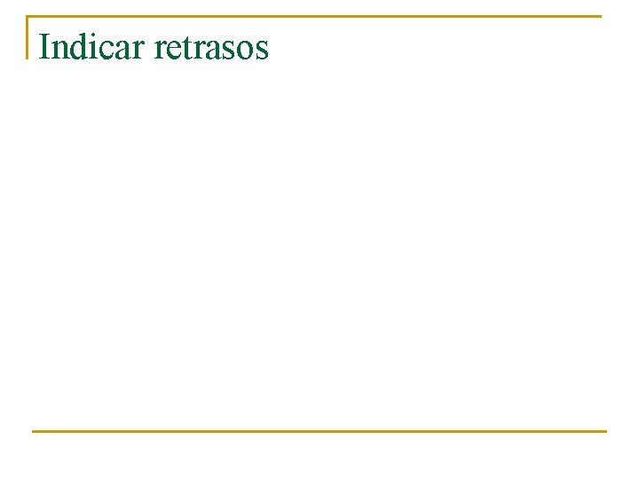 Indicar retrasos 