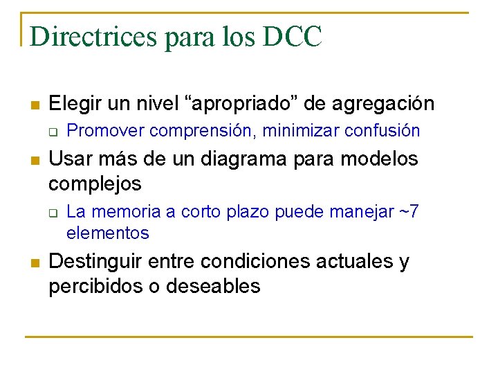 Directrices para los DCC n Elegir un nivel “apropriado” de agregación q n Usar