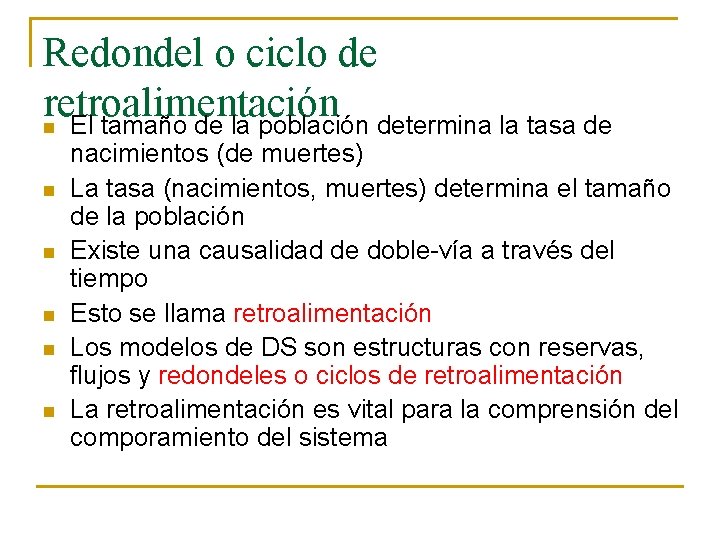 Redondel o ciclo de retroalimentación n El tamaño de la población determina la tasa