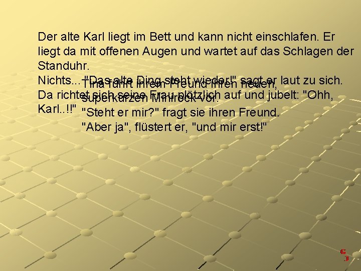 Der alte Karl liegt im Bett und kann nicht einschlafen. Er liegt da mit