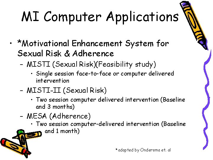 MI Computer Applications • *Motivational Enhancement System for Sexual Risk & Adherence – MISTI