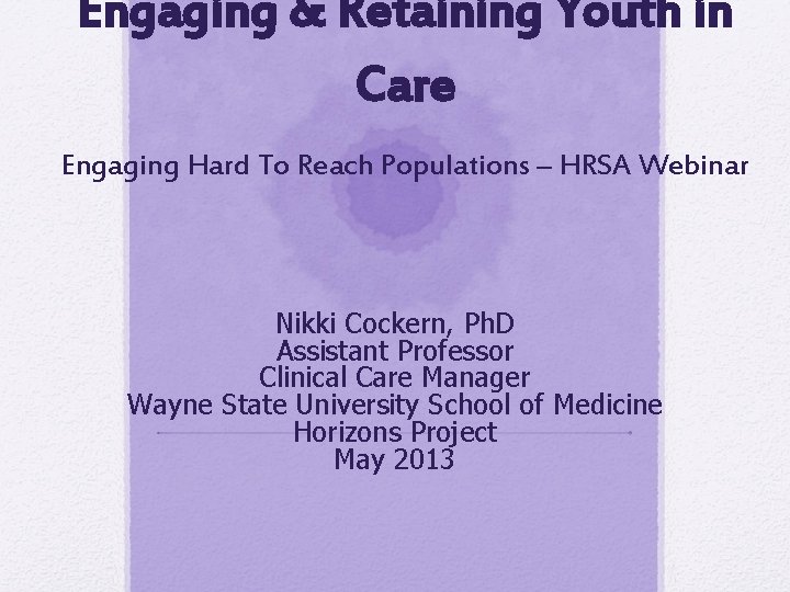 Engaging & Retaining Youth in Care Engaging Hard To Reach Populations – HRSA Webinar