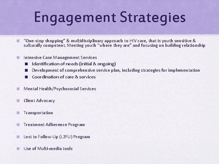 Engagement Strategies “One-stop shopping” & multidisciplinary approach to HIV care, that is youth sensitive