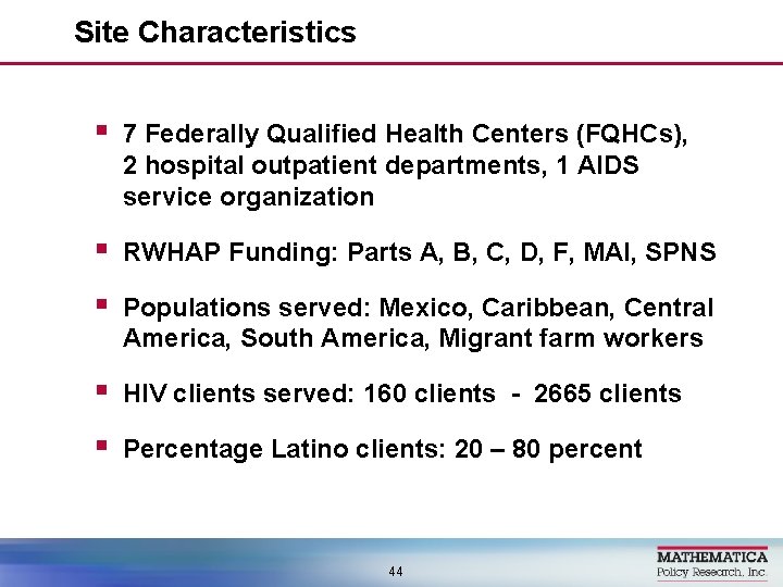 Site Characteristics § 7 Federally Qualified Health Centers (FQHCs), 2 hospital outpatient departments, 1