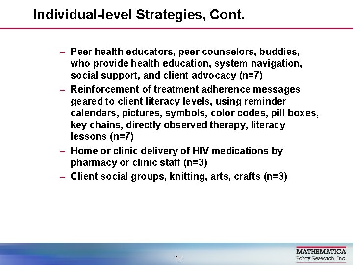 Individual-level Strategies, Cont. – Peer health educators, peer counselors, buddies, who provide health education,