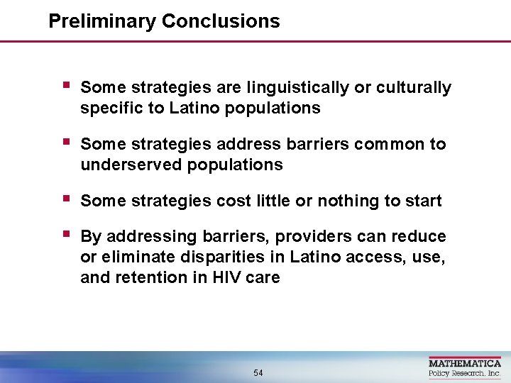 Preliminary Conclusions § Some strategies are linguistically or culturally specific to Latino populations §