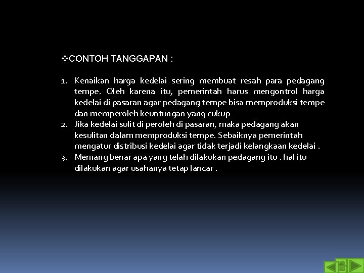 v. CONTOH TANGGAPAN : 1. Kenaikan harga kedelai sering membuat resah para pedagang tempe.