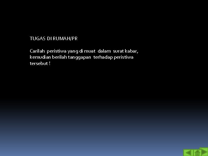 TUGAS DI RUMAH/PR Carilah peristiwa yang di muat dalam surat kabar, kemudian berilah tanggapan