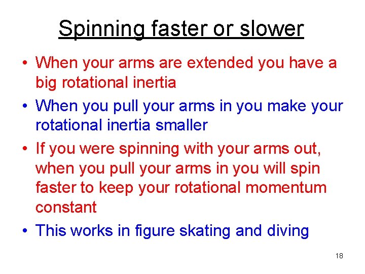 Spinning faster or slower • When your arms are extended you have a big