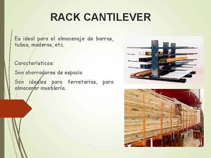 RACK CANTILEVER Es ideal para el almacenaje de barras, tubos, maderas, etc. Características: Son