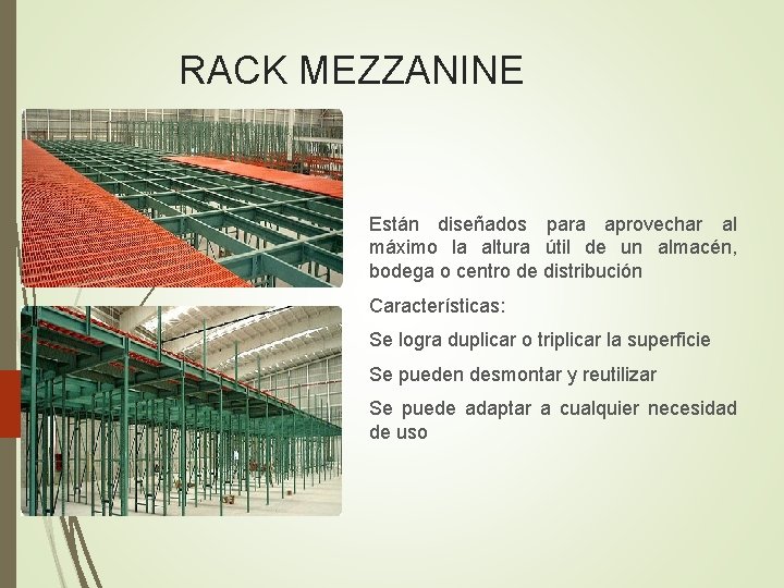 RACK MEZZANINE Están diseñados para aprovechar al máximo la altura útil de un almacén,