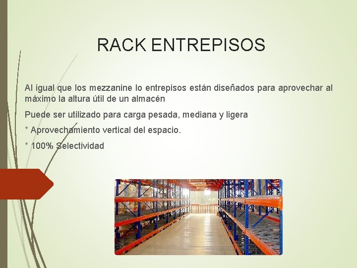 RACK ENTREPISOS Al igual que los mezzanine lo entrepisos están diseñados para aprovechar al