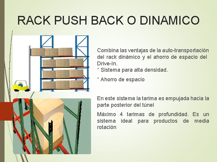 RACK PUSH BACK O DINAMICO Combina las ventajas de la auto-transportación del rack dinámico