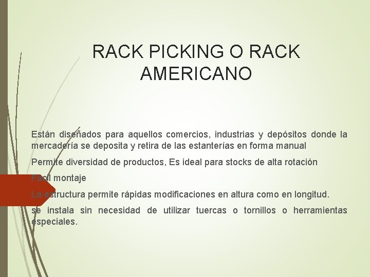 RACK PICKING O RACK AMERICANO Están diseñados para aquellos comercios, industrias y depósitos donde