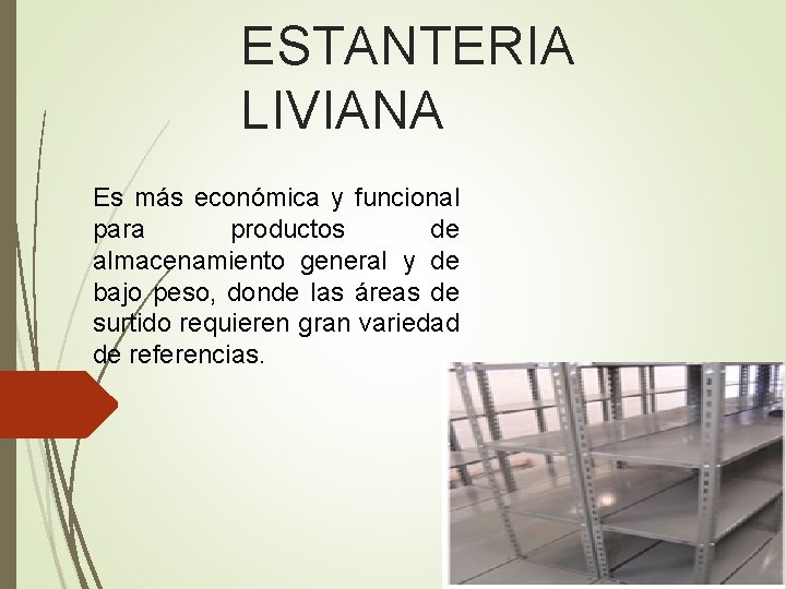 ESTANTERIA LIVIANA Es más económica y funcional para productos de almacenamiento general y de