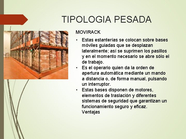 TIPOLOGIA PESADA MOVIRACK • Estas estanterías se colocan sobre bases móviles guiadas que se