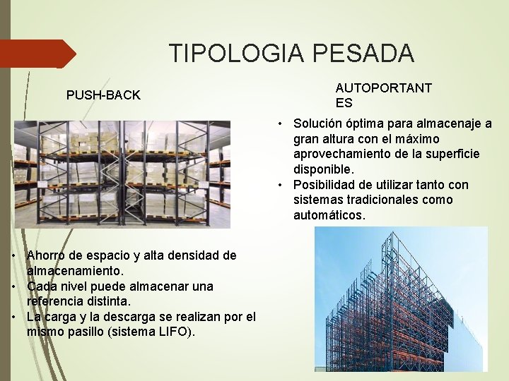 TIPOLOGIA PESADA PUSH-BACK AUTOPORTANT ES • Solución óptima para almacenaje a gran altura con