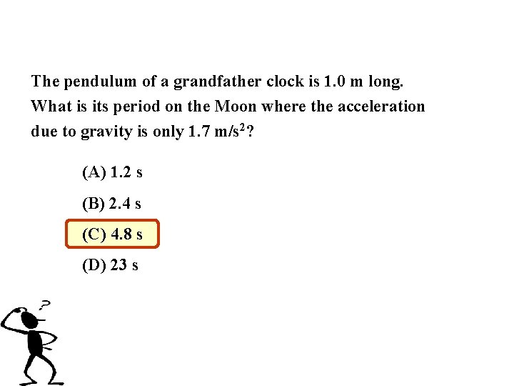 The pendulum of a grandfather clock is 1. 0 m long. What is its