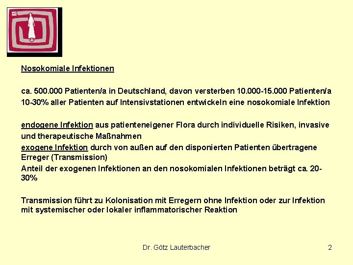 Nosokomiale Infektionen ca. 500. 000 Patienten/a in Deutschland, davon versterben 10. 000 -15. 000