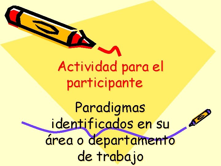 Actividad para el participante Paradigmas identificados en su área o departamento de trabajo 