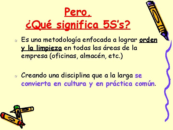 Pero, ¿Qué significa 5 S’s? Es una metodología enfocada a lograr orden y la